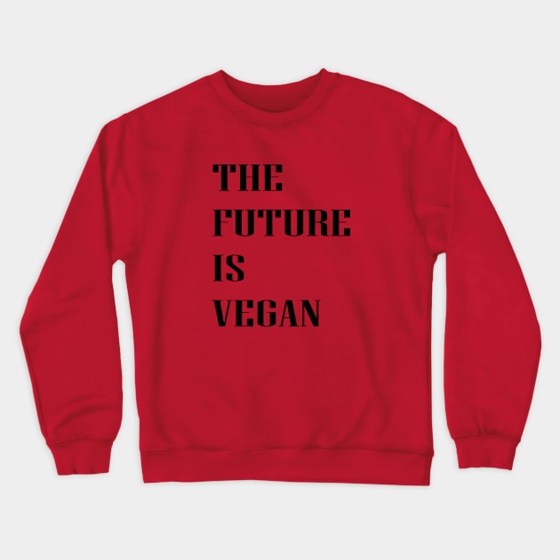 The Future is Vegan Crewneck Sweatshirt by JevLavigne